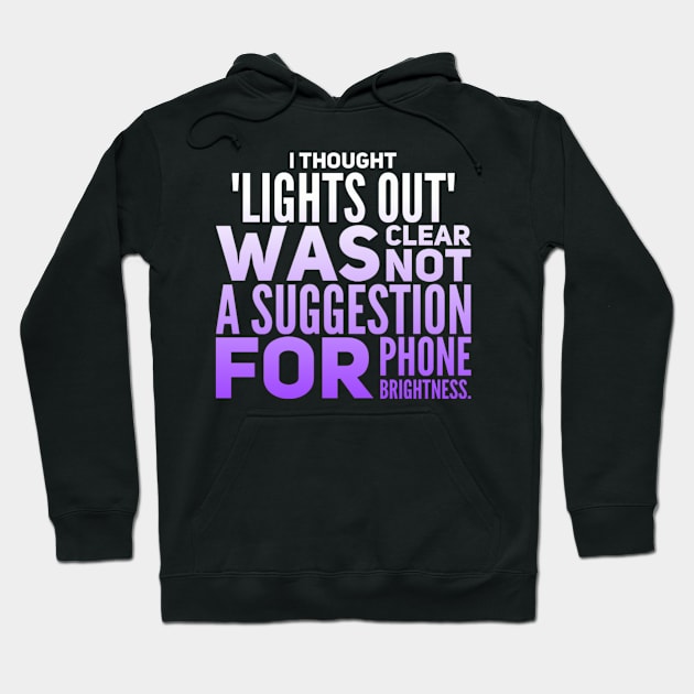 Parenting Humor: I Thought Lights Out Was Clear, Not A Suggestion For Phone Brightness. Hoodie by Kinship Quips 